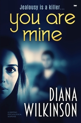 You Are Mine by Diana Wilkinson