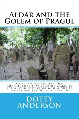 Aldar and the Golem of Prague by Dotty Anderson