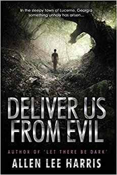 Deliver Us From Evil by Allen Lee Harris