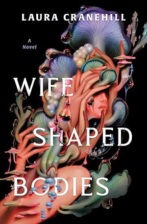 Wife Shaped Bodies by Laura Cranehill