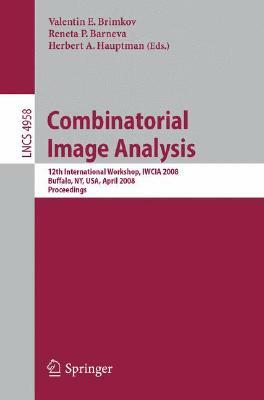 Combinatorial Image Analysis: 12th International Workshop, Iwcia 2008, Buffalo, Ny, Usa, April 7-9, 2008, Proceedings by 