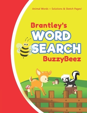 Brantley's Word Search: Animal Creativity Activity & Fun for Creative Kids - Solve a Zoo Safari Farm Sea Life Wordsearch Puzzle Book + Draw & by Buzzybeez Publications