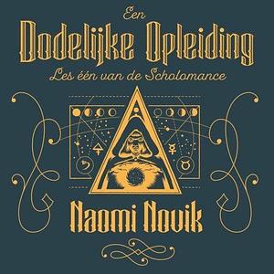 Een dodelijke opleiding by Naomi Novik
