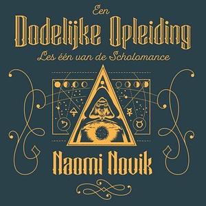 Een dodelijke opleiding by Naomi Novik