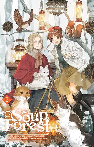 Soup Forest: The Story of the Woman Who Speaks with Animals and the Former Mercenary Vol.2 by Syuu