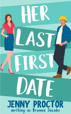 Her Last First Date: A Sweet Romantic Comedy by Brenna Jacobs