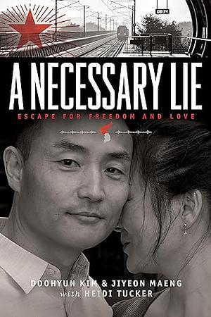 A Necessary Lie: Escape for Freedom and Love by Jiyeon Maeng, Doohyun Kim