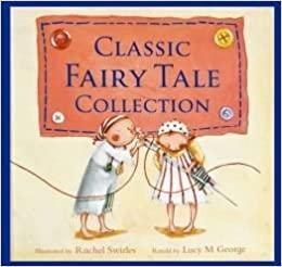 Classic Fairytales Collection by Meadowside Children's Meadowside Children's Books, Lucy M. George, Rachel Swirles