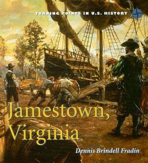 Jamestown, Virginia by Dennis Brindell Fradin