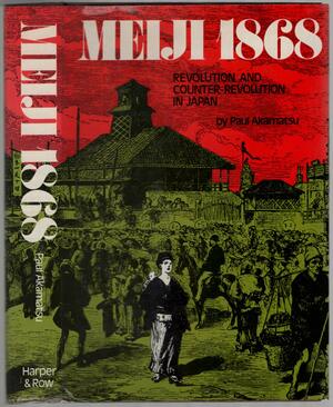 Meiji, 1868;: Revolution and counter-revolution in Japan by Paul Akamatsu