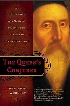 The Queen's Conjuror: The Science and Magic of Dr. John Dee by Benjamin Woolley