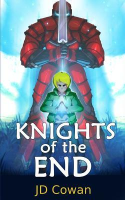 Knights of the End by J. D. Cowan
