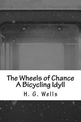 The Wheels of Chance A Bicycling Idyll by H.G. Wells