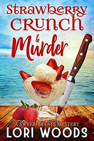 Strawberry Crunch & Murder by Lori Woods