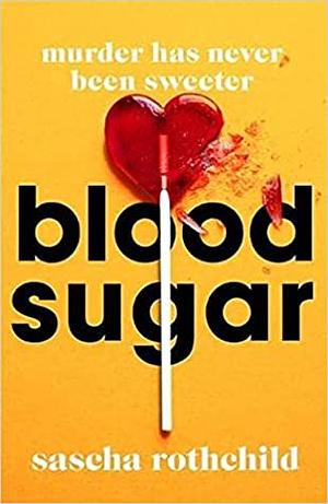 Blood Sugar by Sascha Rothchild
