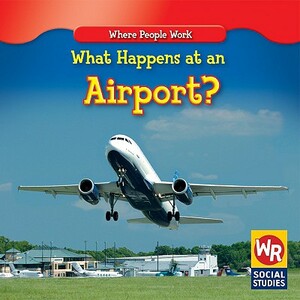 What Happens at an Airport? by Amy Hutchings