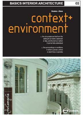 Basics Interior Architecture 02: Context & Environment by Graeme Brooker, Sally Stone