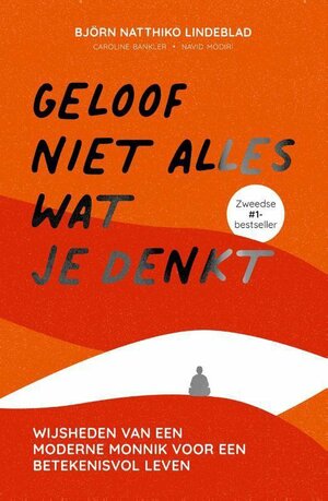 Geloof niet alles wat je denkt by Björn Natthiko Lindeblad