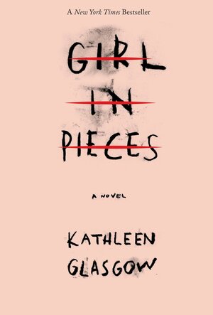 Book cover for Girl In Pieces by Kathleen Glasgow