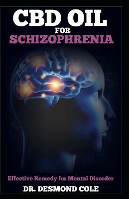 CBD Oil for Schizophrenia: Effective Remedy for Mental Disorder by Desmond Cole