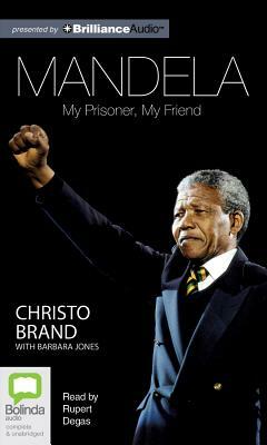 Mandela: My Prisoner, My Friend by Christo Brand
