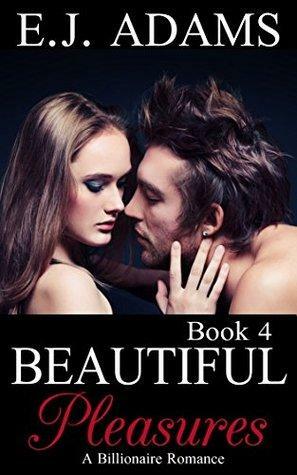 Beautiful Pleasures Part 4 by E.J. Adams