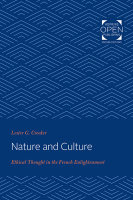 Nature and Culture: Ethical Thought in the French Enlightenment by Lester G. Crocker