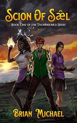 Scion of Sǣl: Book One of the Thunderbird Series by Brian Michael