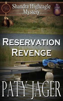 Reservation Revenge: Shandra Higheagle Mystery by Paty Jager