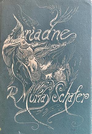 Ariadne by R. Murray Schafer