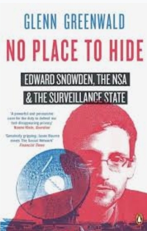 No Place to Hide: Edward Snowden, the NSA and the Surveillance State by Glenn Greenwald