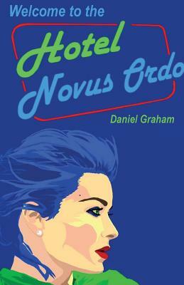 Welcome to the Hotel Novus Ordo by Daniel Graham