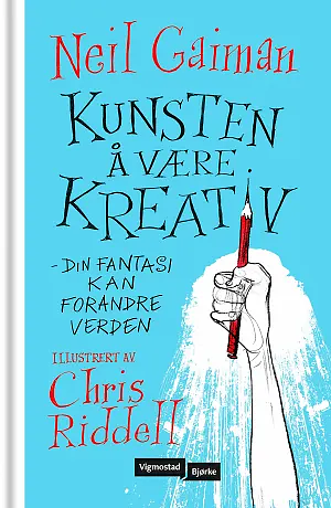 Kunsten å være kreativ. Din fantasi kan forandre verden by Neil Gaiman