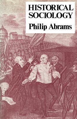 Historical Sociology by Philip Abrams