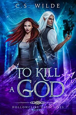 To Kill a God by C.S. Wilde