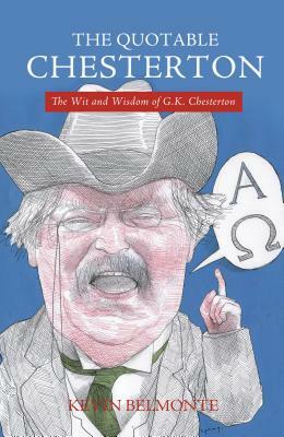 The Quotable Chesterton by Kevin Belmonte