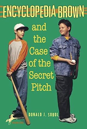 Encyclopedia Brown and the Case of the Secret Pitch by Leonard W. Shortall, Donald J. Sobol