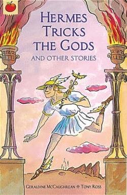 Hermes Tricks the Gods And Other Stories by Tony Ross, Geraldine McCaughrean