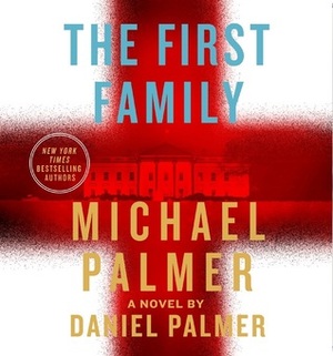 The First Family by Michael Palmer, Daniel Palmer