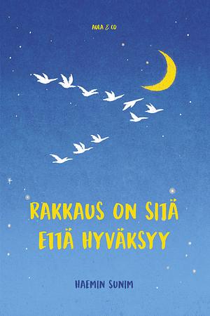 Rakkaus on sitä että hyväksyy by Haemin Sunim