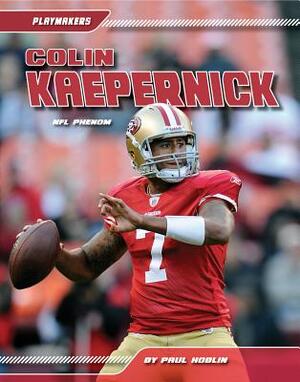 Colin Kaepernick: NFL Phenom by Paul Hoblin