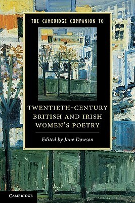 The Cambridge Companion to Twentieth-Century British and Irish Women's Poetry by Jane Dowson