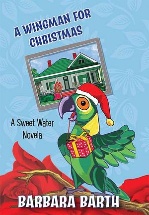 A Wingman for Christmas: A Sweet Water Novella by Pam King, Barbara Barth
