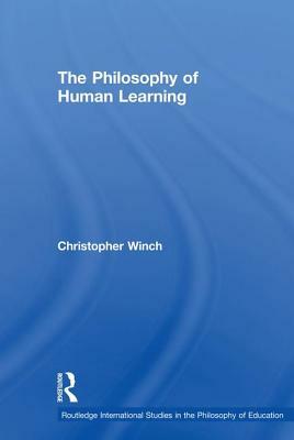 The Philosophy of Human Learning by Christopher Winch