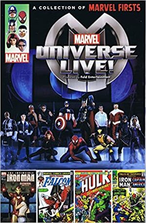 Marvel Firsts: Marvel Universe Live! by Mark Evanier, Larry Lieber, Len Wein, Warren Ellis, Marv Wolfman, Frank Tieri, Kelly Sue DeConnick, Stan Lee