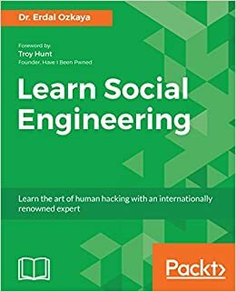 Learn Social Engineering: Learn the art of human hacking with an internationally renowned expert by Erdal Ozkaya