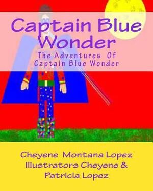 Captain Blue Wonder: The Adventures of Captain Blue Wonder by 