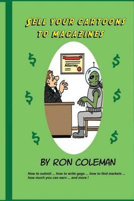 Sell Your Cartoons To Magazines by Ron Coleman