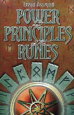 Power and Principles of the Runes by Freya Aswynn