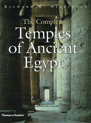 The Complete Temples of Ancient Egypt by Richard H. Wilkinson